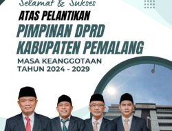 Selamat & Sukses atas Pelantikan Pimpinan DPRD Kab. Pemalang Masa Keanggotaan Tahun 2024-2029