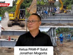 Ketua PAMI-P Apresiasi Kinerja BPJN Sulut Melalui PPK 2,4 Jembatan Bailey Segera Rampung di Jalur Nasional Kaiya-Kotamobagu